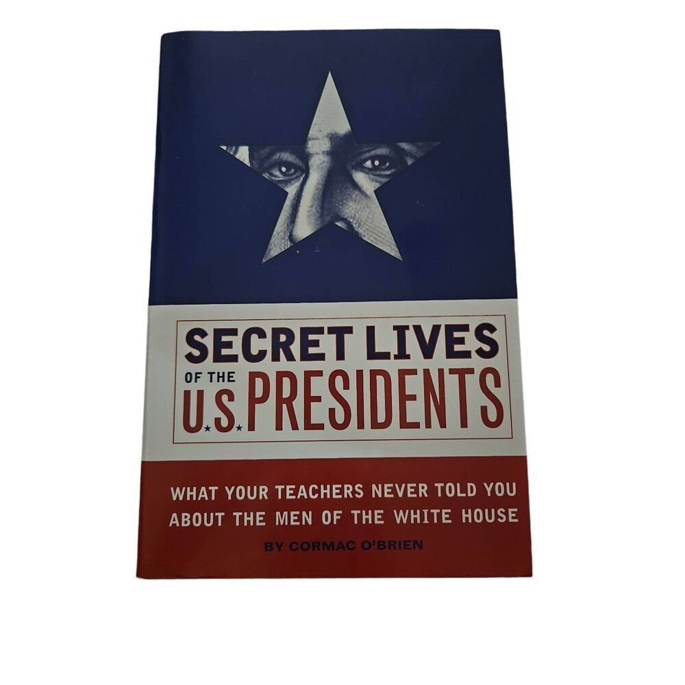 Secret lives of u.s. president's by Cormac O'Brien quirk books isbn 1931686572